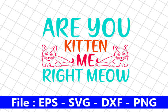 Cat Design, Are You Kitten Me Right