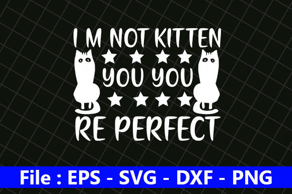 Cat Design, I'm Not Kitten You