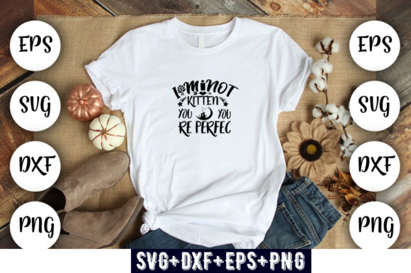 Cat Design I M NOT KITTEN YOU YOU RE