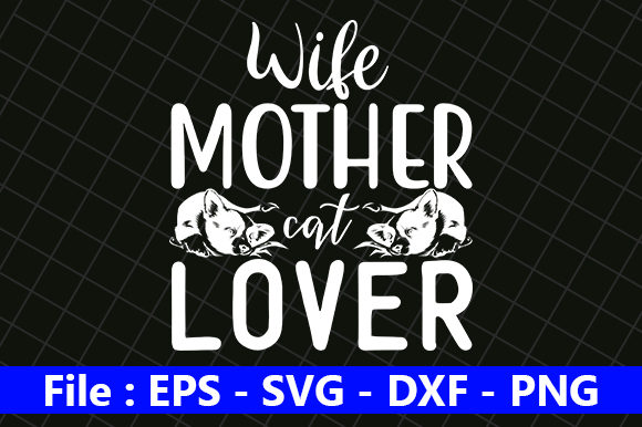 Cat Design, Wife Mother Cat Lover