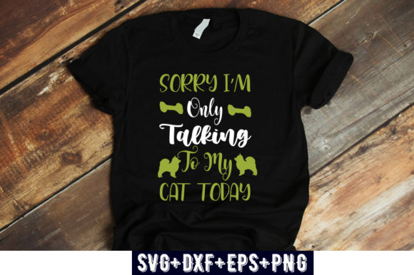 Quotes Sorry I m Only Talking to My Cat Today